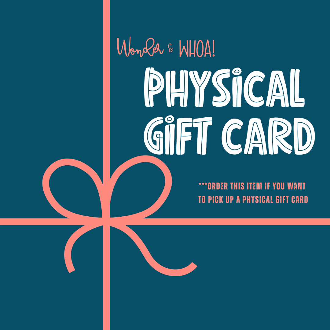 Wonder & Whoa Physical Gift Card