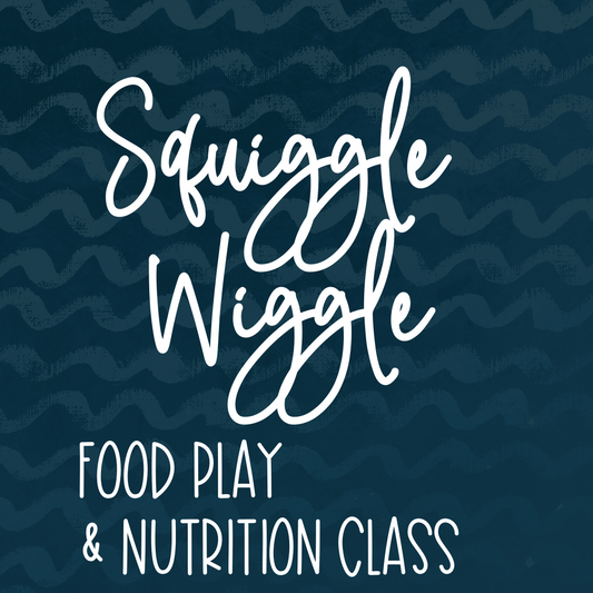 Squiggle Wiggle Food Play & Nutrition Class