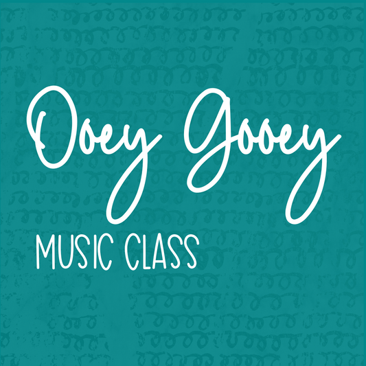 Ooey Gooey Music Class