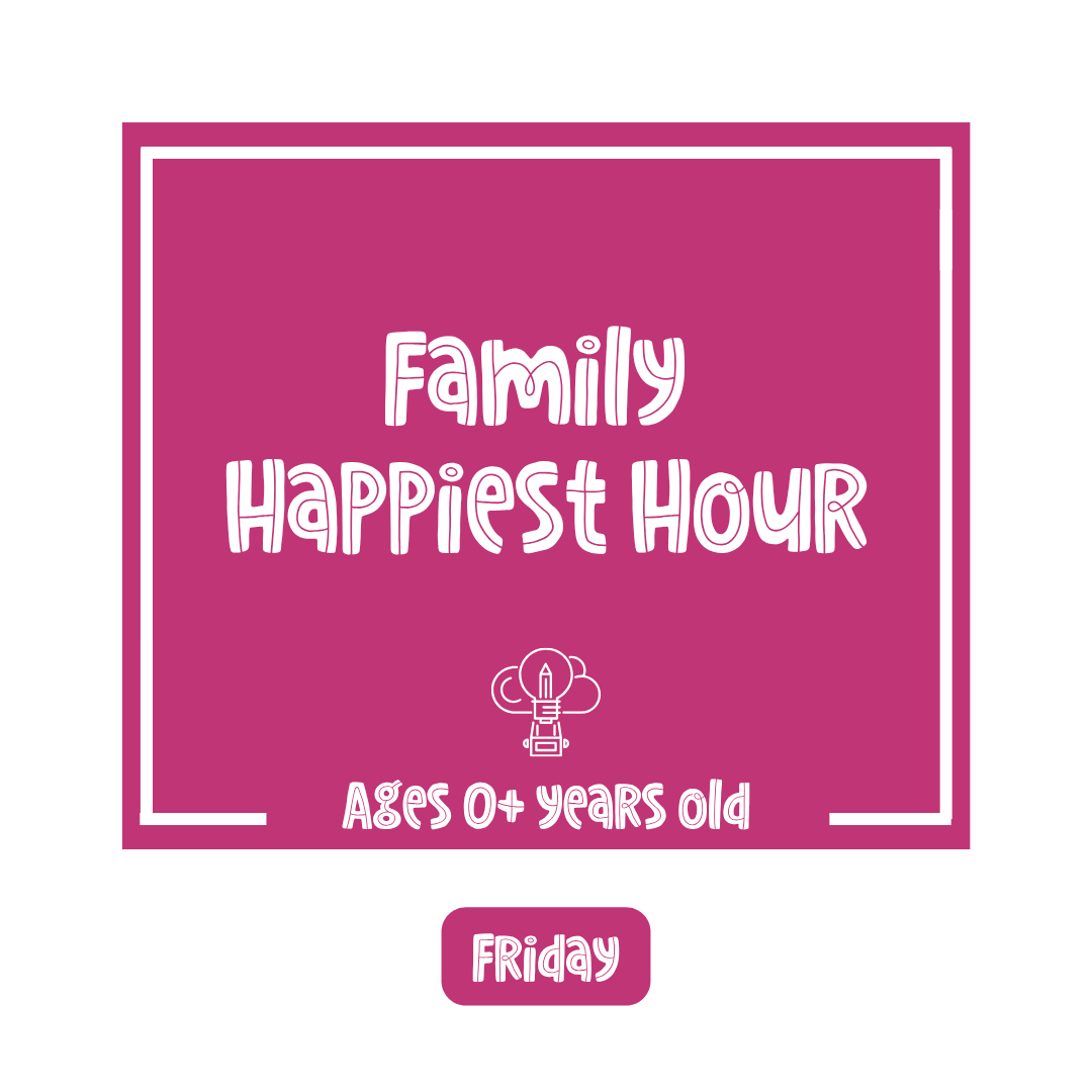 Family Happiest Hour (Fridays)