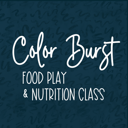 Color Burst Food Play & Nutrition Class