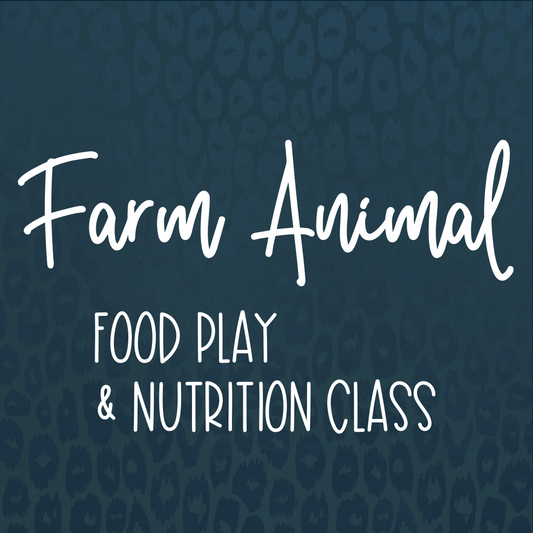 Farm Animal Food Play & Nutrition Class