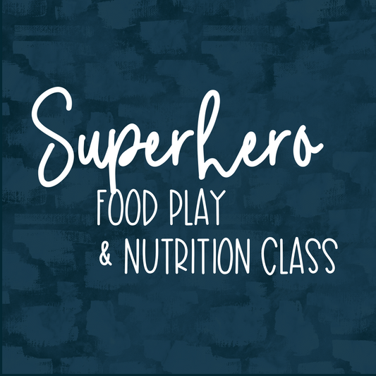 Superhero Food Play & Nutrition Class