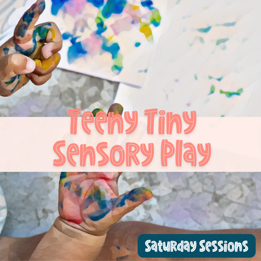 Teeny Tiny Sensory Experience (Saturday)