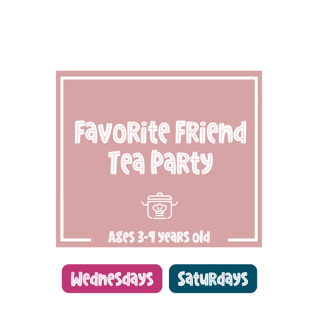 Favorite Friend Tea Party (Wednesday)