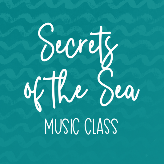 Secrets of the Sea Music Class