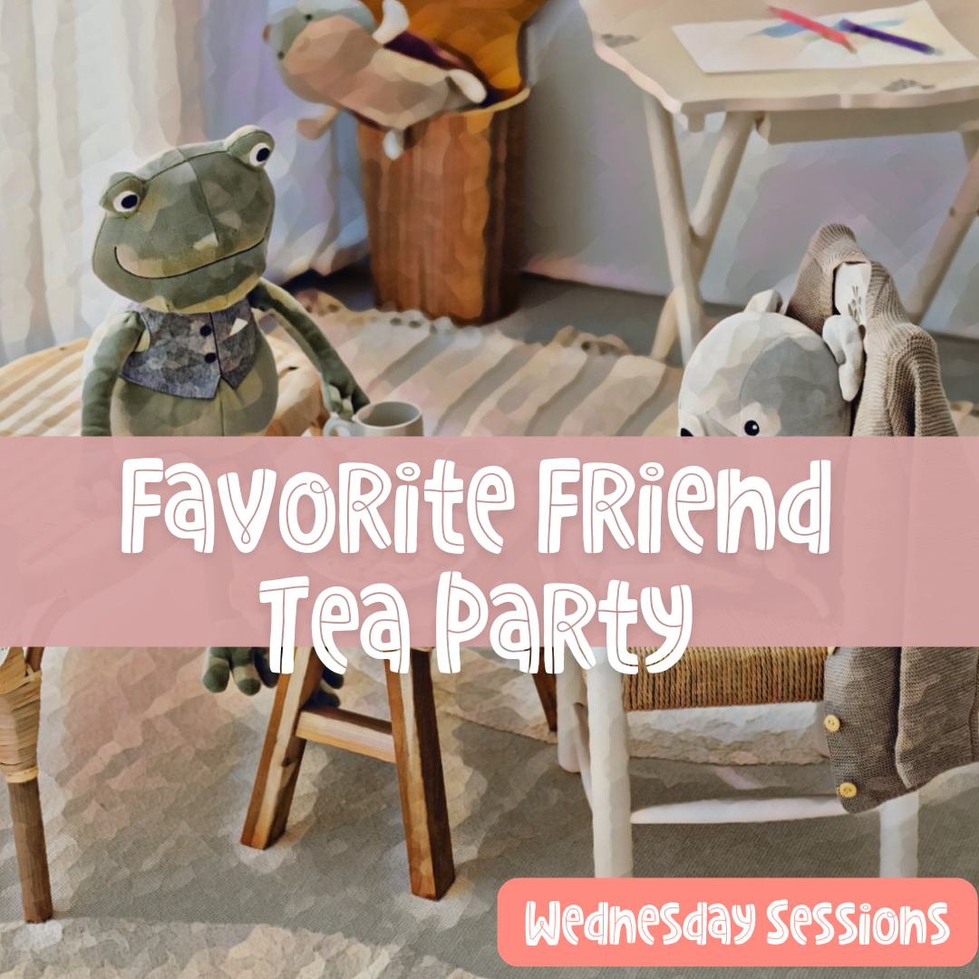 Favorite Friend Tea Party (Wednesday)