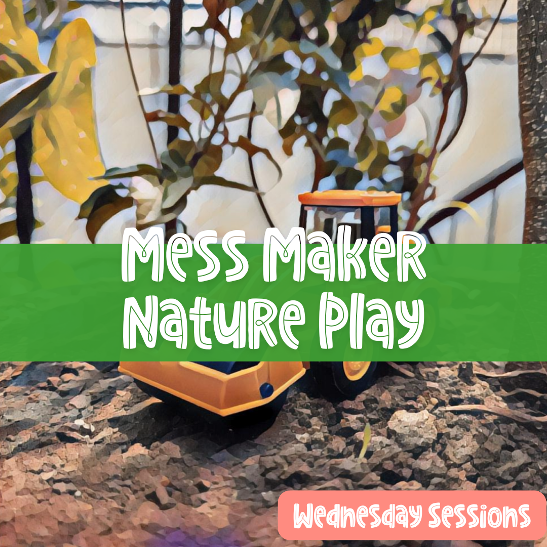 Mess Maker Nature Play (Wednesday)