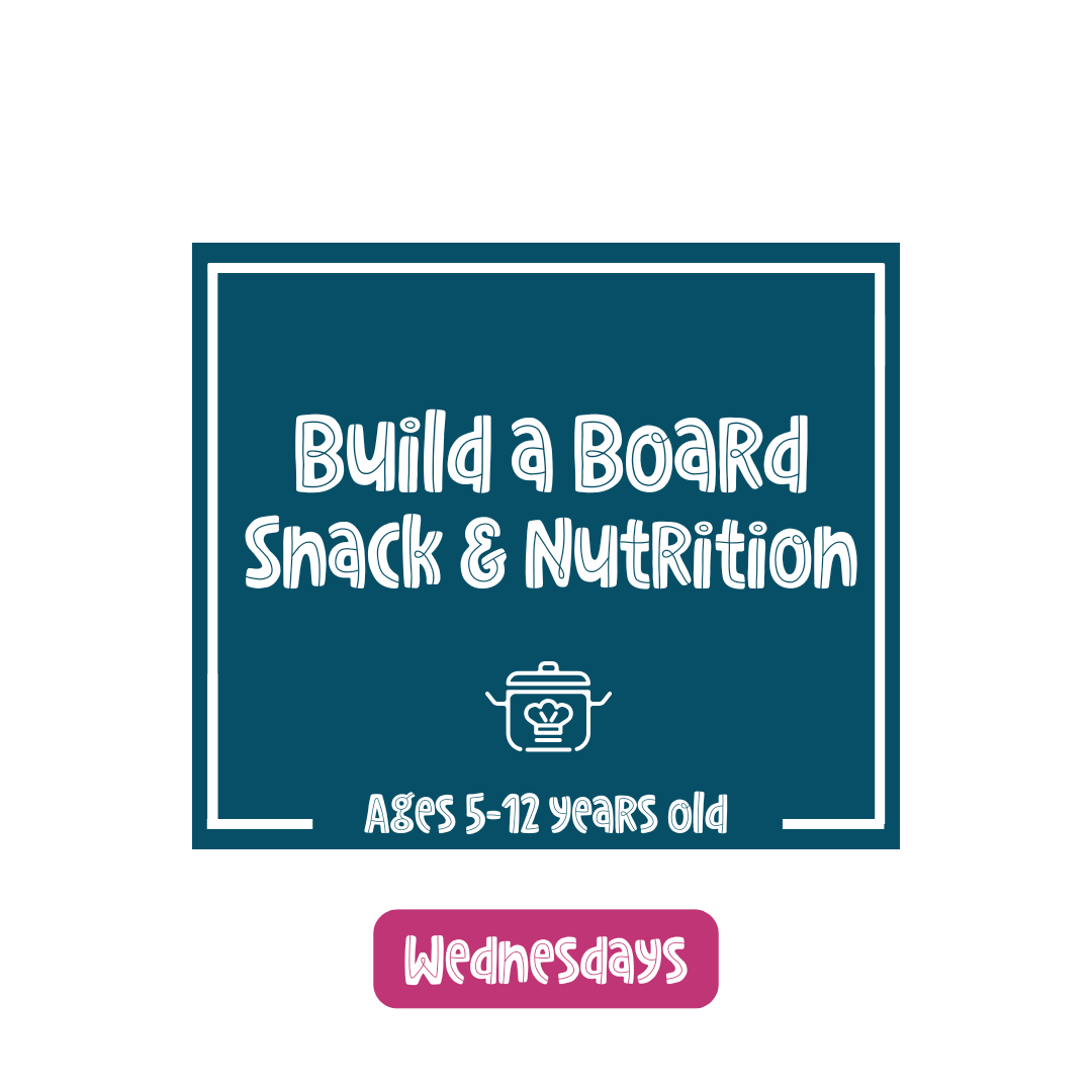 Build a Board • Snack & Nutrition (Wednesday)