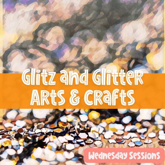 Glitz and Glitter Arts & Crafts (Wednesday)