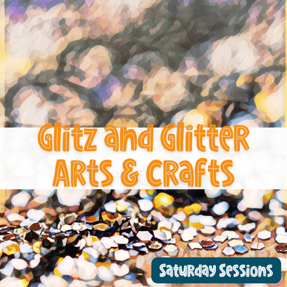 Glitz and Glitter Arts & Crafts (Saturday)