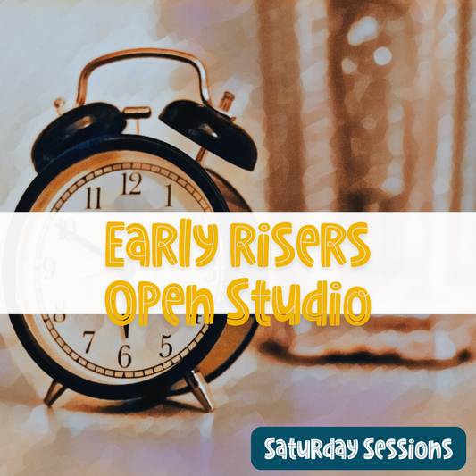 Early Risers Open Studio (Saturday)
